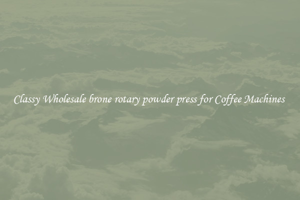 Classy Wholesale brone rotary powder press for Coffee Machines 