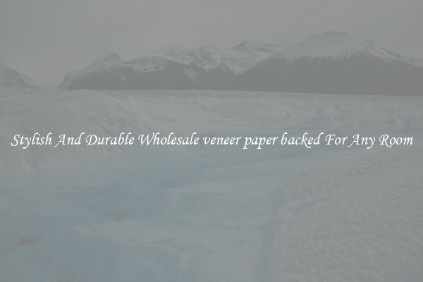 Stylish And Durable Wholesale veneer paper backed For Any Room
