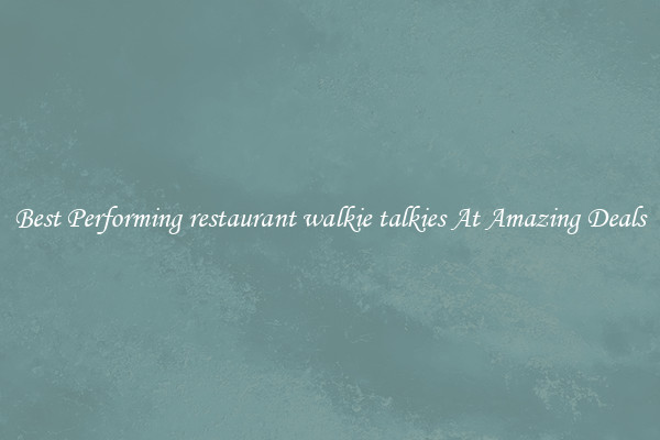 Best Performing restaurant walkie talkies At Amazing Deals