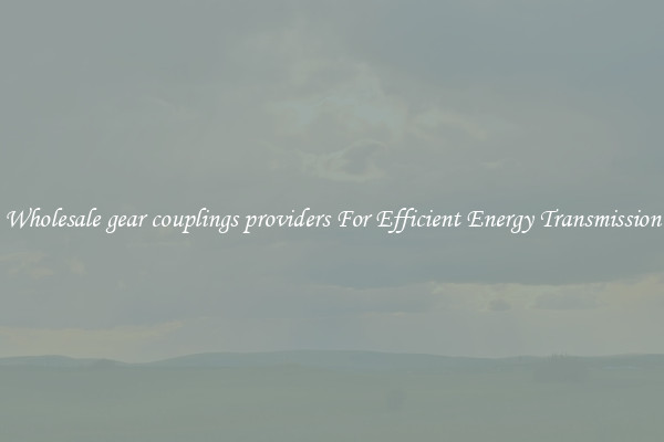 Wholesale gear couplings providers For Efficient Energy Transmission