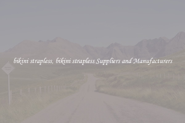 bikini strapless, bikini strapless Suppliers and Manufacturers