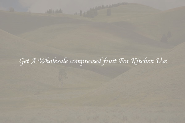 Get A Wholesale compressed fruit For Kitchen Use