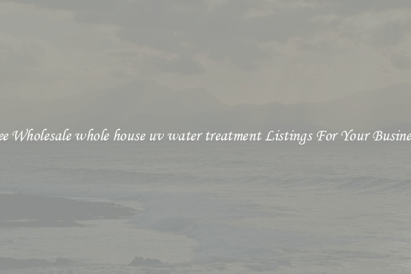 See Wholesale whole house uv water treatment Listings For Your Business