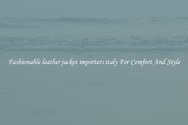 Fashionable leather jacket importers italy For Comfort And Style