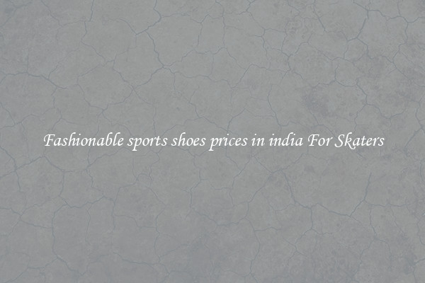 Fashionable sports shoes prices in india For Skaters