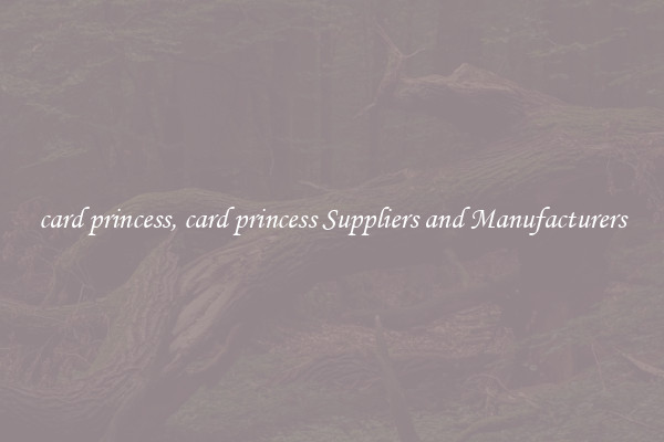 card princess, card princess Suppliers and Manufacturers