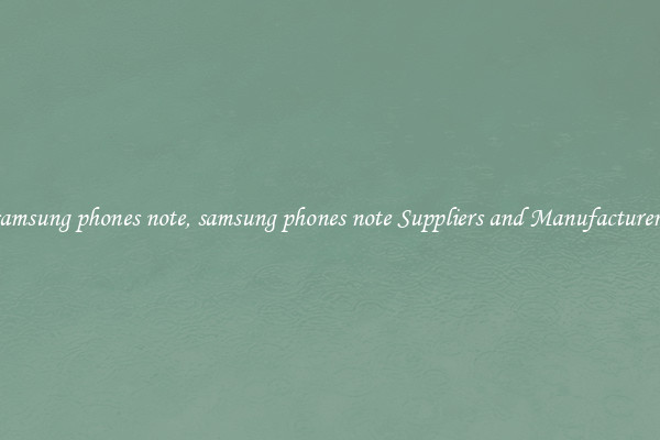 samsung phones note, samsung phones note Suppliers and Manufacturers
