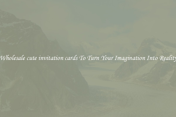 Wholesale cute invitation cards To Turn Your Imagination Into Reality