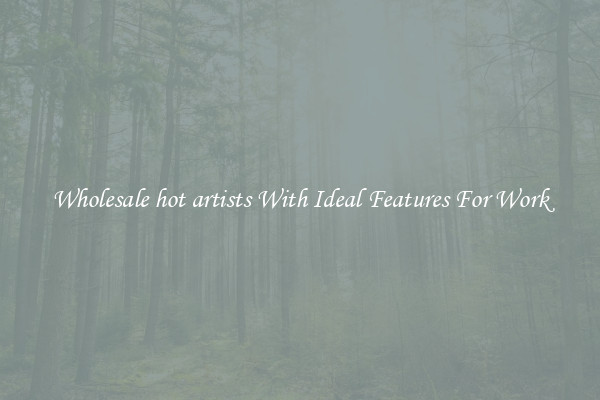 Wholesale hot artists With Ideal Features For Work
