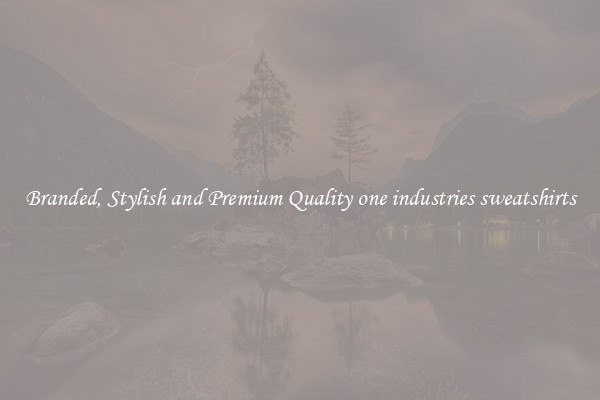 Branded, Stylish and Premium Quality one industries sweatshirts