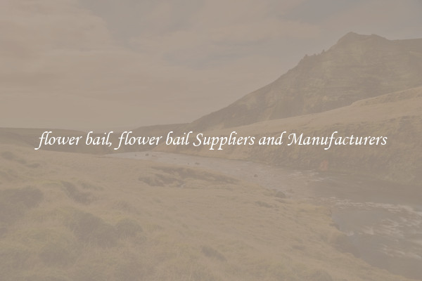 flower bail, flower bail Suppliers and Manufacturers
