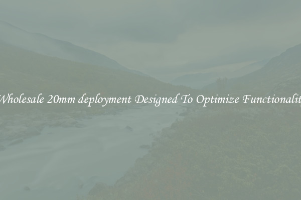 Wholesale 20mm deployment Designed To Optimize Functionality