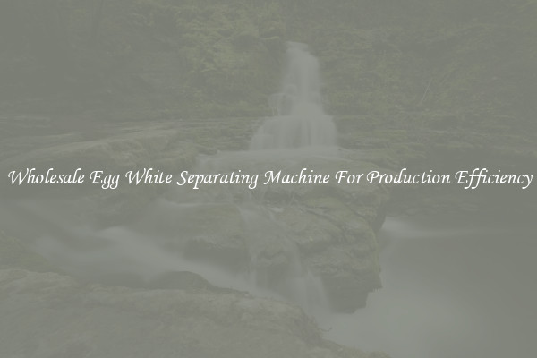 Wholesale Egg White Separating Machine For Production Efficiency