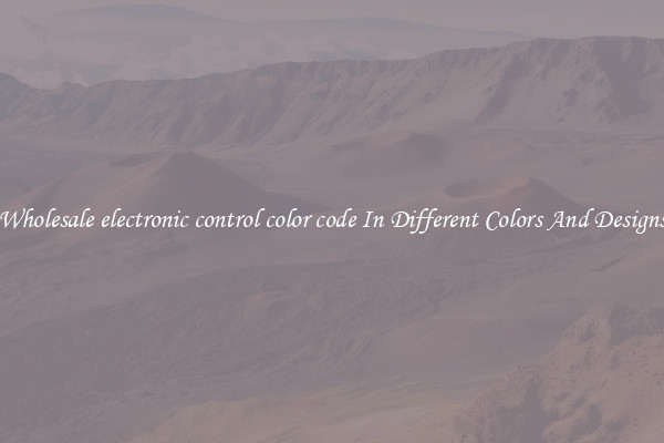 Wholesale electronic control color code In Different Colors And Designs