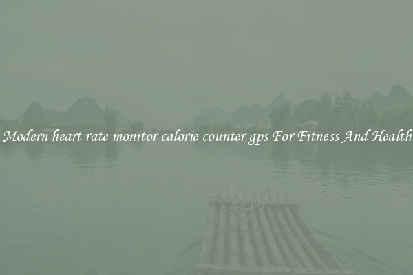 Modern heart rate monitor calorie counter gps For Fitness And Health