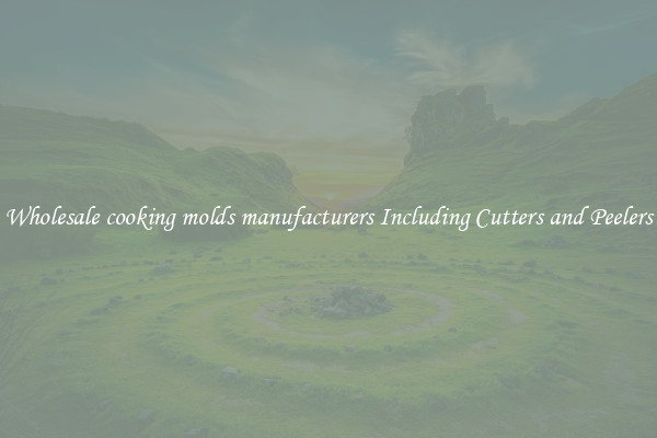 Wholesale cooking molds manufacturers Including Cutters and Peelers