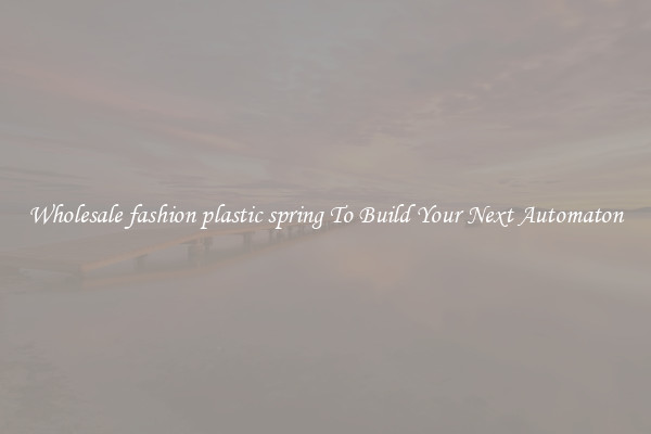 Wholesale fashion plastic spring To Build Your Next Automaton