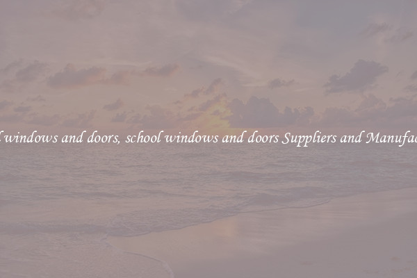 school windows and doors, school windows and doors Suppliers and Manufacturers