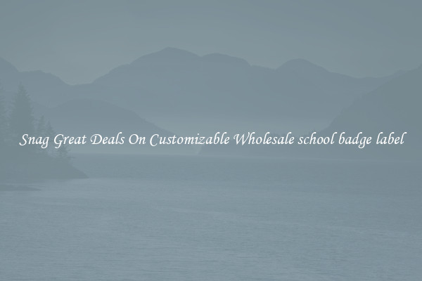 Snag Great Deals On Customizable Wholesale school badge label