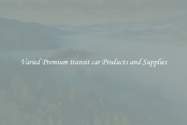 Varied Premium transit car Products and Supplies