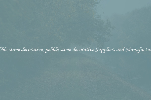 pebble stone decorative, pebble stone decorative Suppliers and Manufacturers