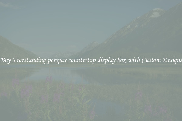 Buy Freestanding perspex countertop display box with Custom Designs