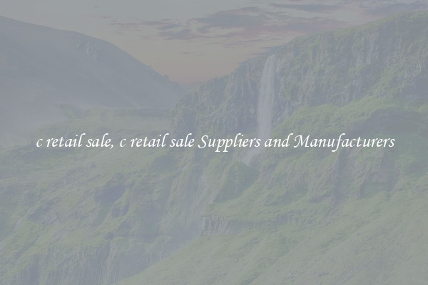 c retail sale, c retail sale Suppliers and Manufacturers