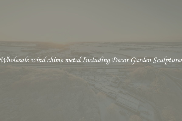 Wholesale wind chime metal Including Decor Garden Sculptures
