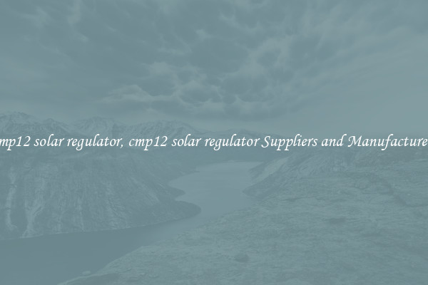 cmp12 solar regulator, cmp12 solar regulator Suppliers and Manufacturers