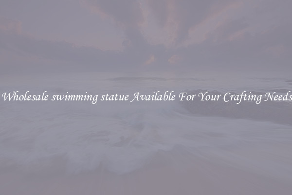Wholesale swimming statue Available For Your Crafting Needs