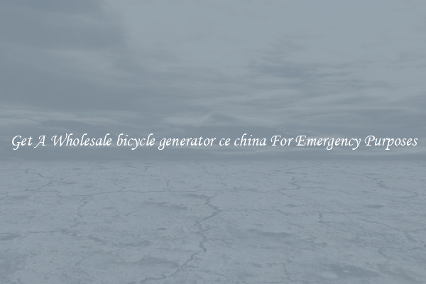 Get A Wholesale bicycle generator ce china For Emergency Purposes
