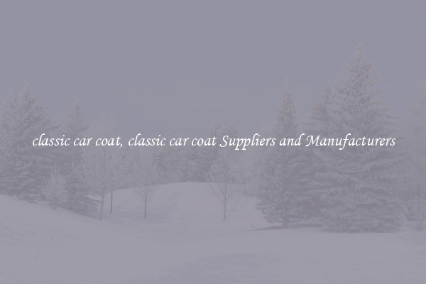 classic car coat, classic car coat Suppliers and Manufacturers