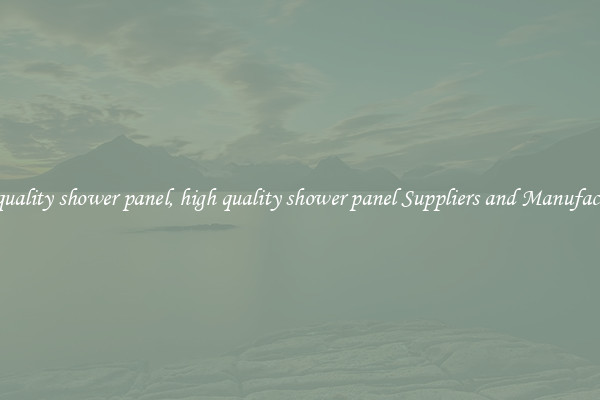 high quality shower panel, high quality shower panel Suppliers and Manufacturers