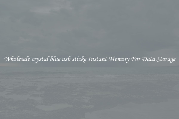 Wholesale crystal blue usb sticke Instant Memory For Data Storage