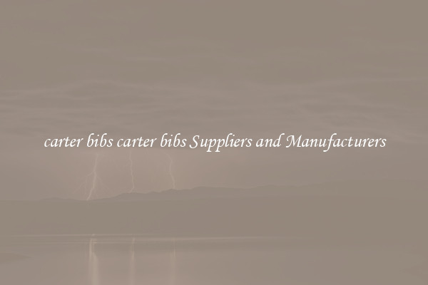 carter bibs carter bibs Suppliers and Manufacturers